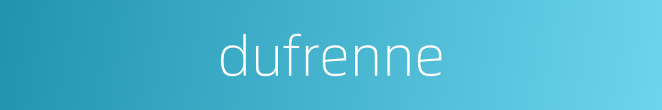 dufrenne的同义词