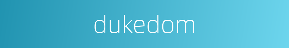 dukedom的同义词