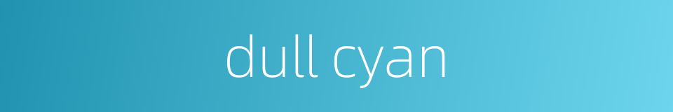 dull cyan的同义词
