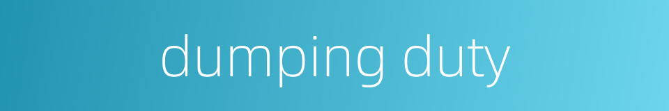 dumping duty的同义词