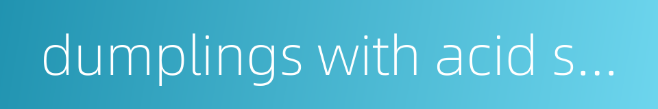 dumplings with acid soup的同义词