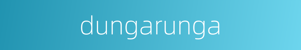 dungarunga的同义词