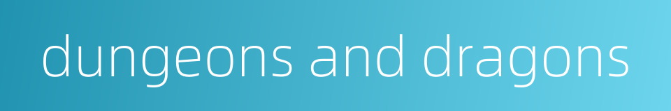 dungeons and dragons的同义词