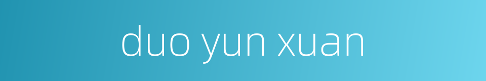 duo yun xuan的同义词