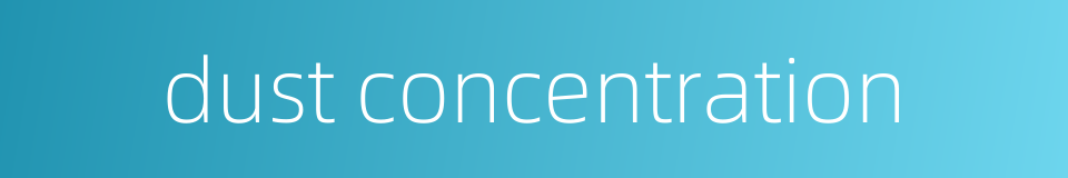 dust concentration的同义词