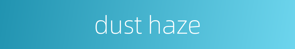 dust haze的同义词
