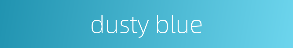 dusty blue的同义词
