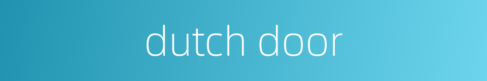 dutch door的同义词