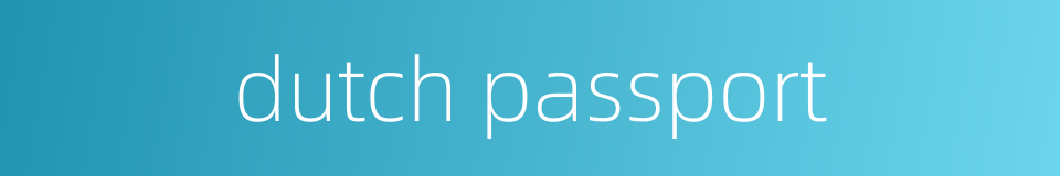 dutch passport的同义词