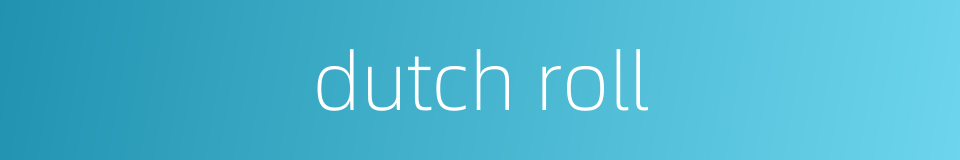 dutch roll的同义词
