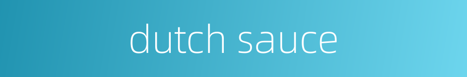 dutch sauce的同义词
