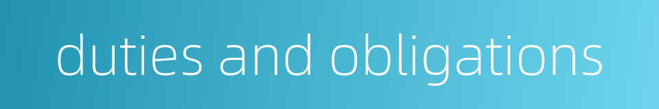 duties and obligations的同义词