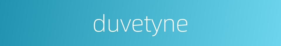 duvetyne的同义词