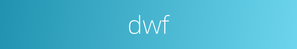 dwf的同义词
