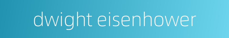 dwight eisenhower的同义词