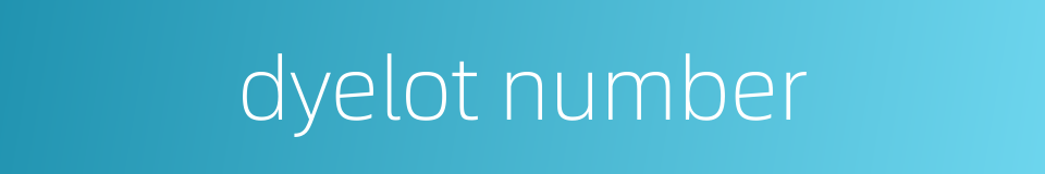 dyelot number的同义词