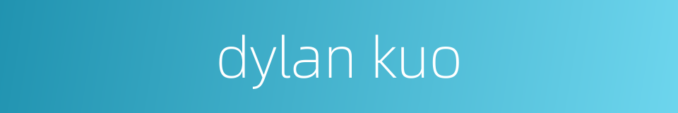 dylan kuo的同义词