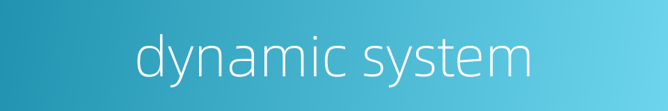 dynamic system的同义词