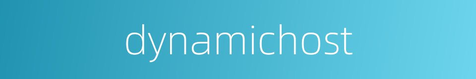 dynamichost的同义词