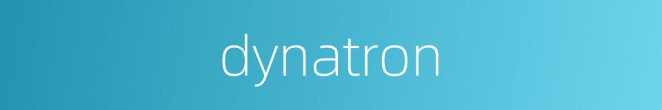 dynatron的同义词