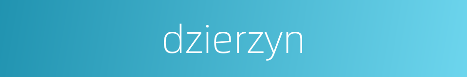dzierzyn的同义词