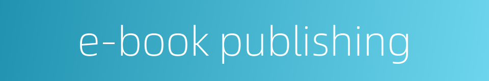 e-book publishing的同义词
