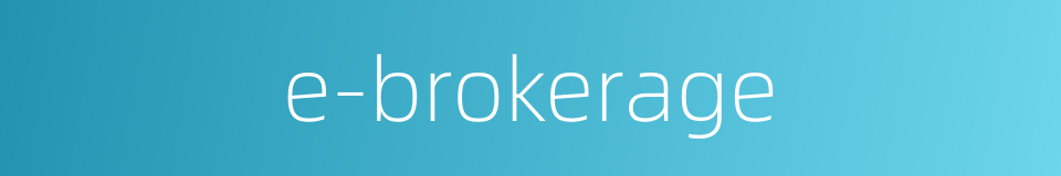 e-brokerage的同义词