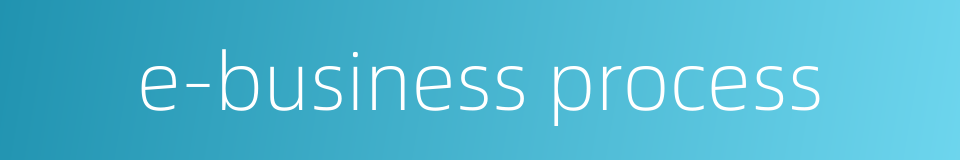 e-business process的同义词