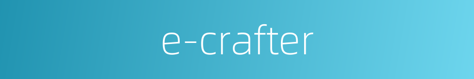 e-crafter的同义词