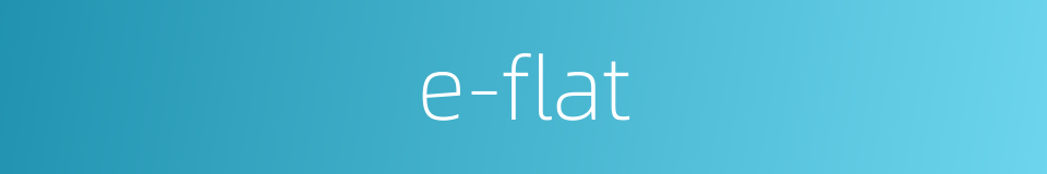 e-flat的同义词