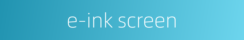 e-ink screen的同义词