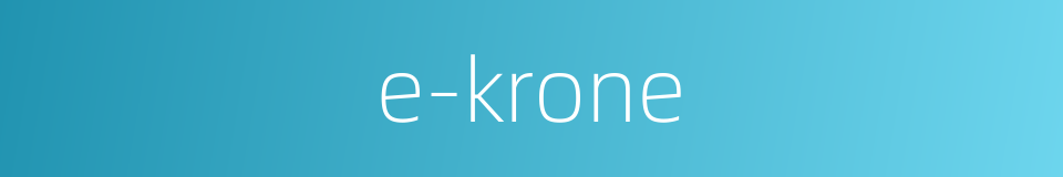 e-krone的同义词