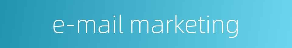 e-mail marketing的同义词