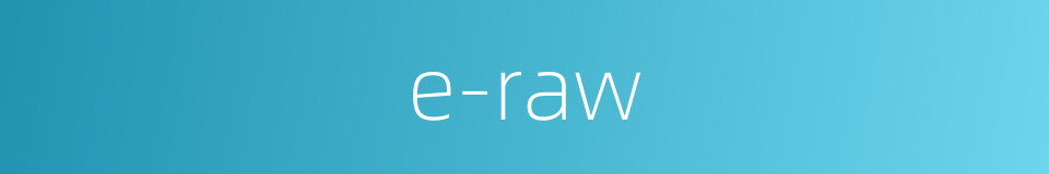 e-raw的同义词