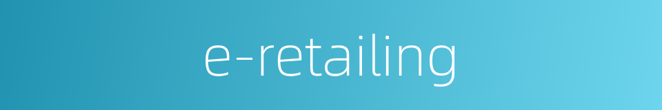 e-retailing的同义词