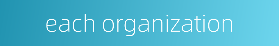 each organization的同义词