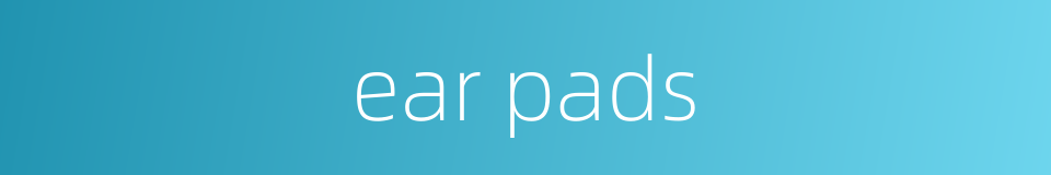 ear pads的同义词