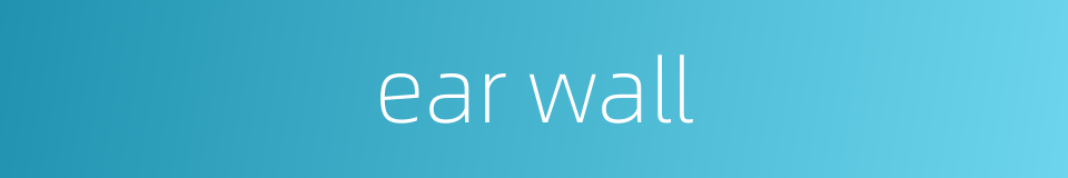 ear wall的同义词