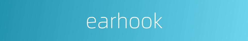 earhook的同义词