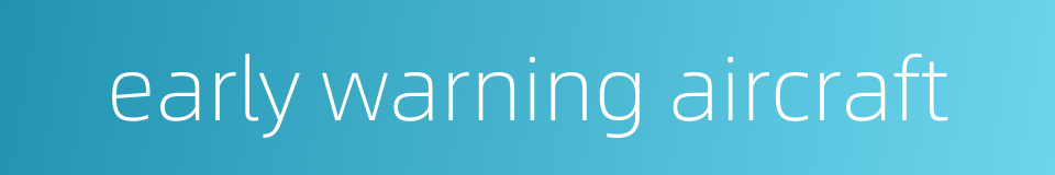 early warning aircraft的同义词