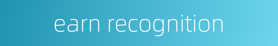 earn recognition的同义词