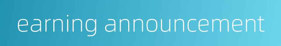 earning announcement的同义词