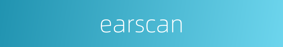 earscan的同义词