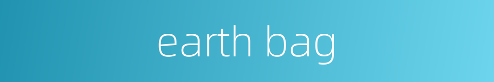 earth bag的同义词