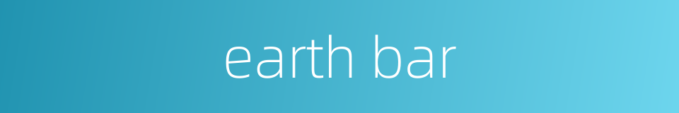 earth bar的同义词