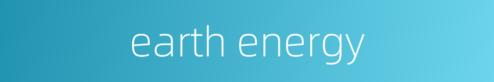 earth energy的同义词