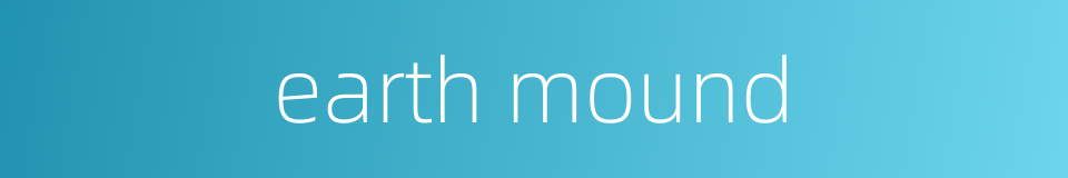 earth mound的同义词