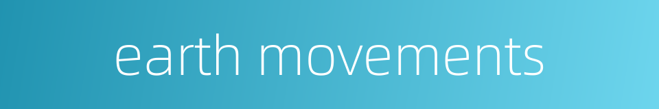 earth movements的同义词