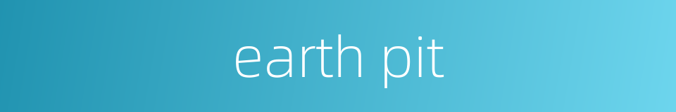 earth pit的同义词