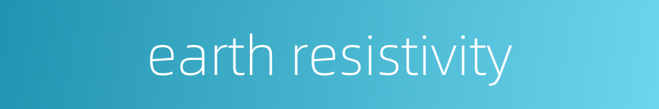 earth resistivity的同义词